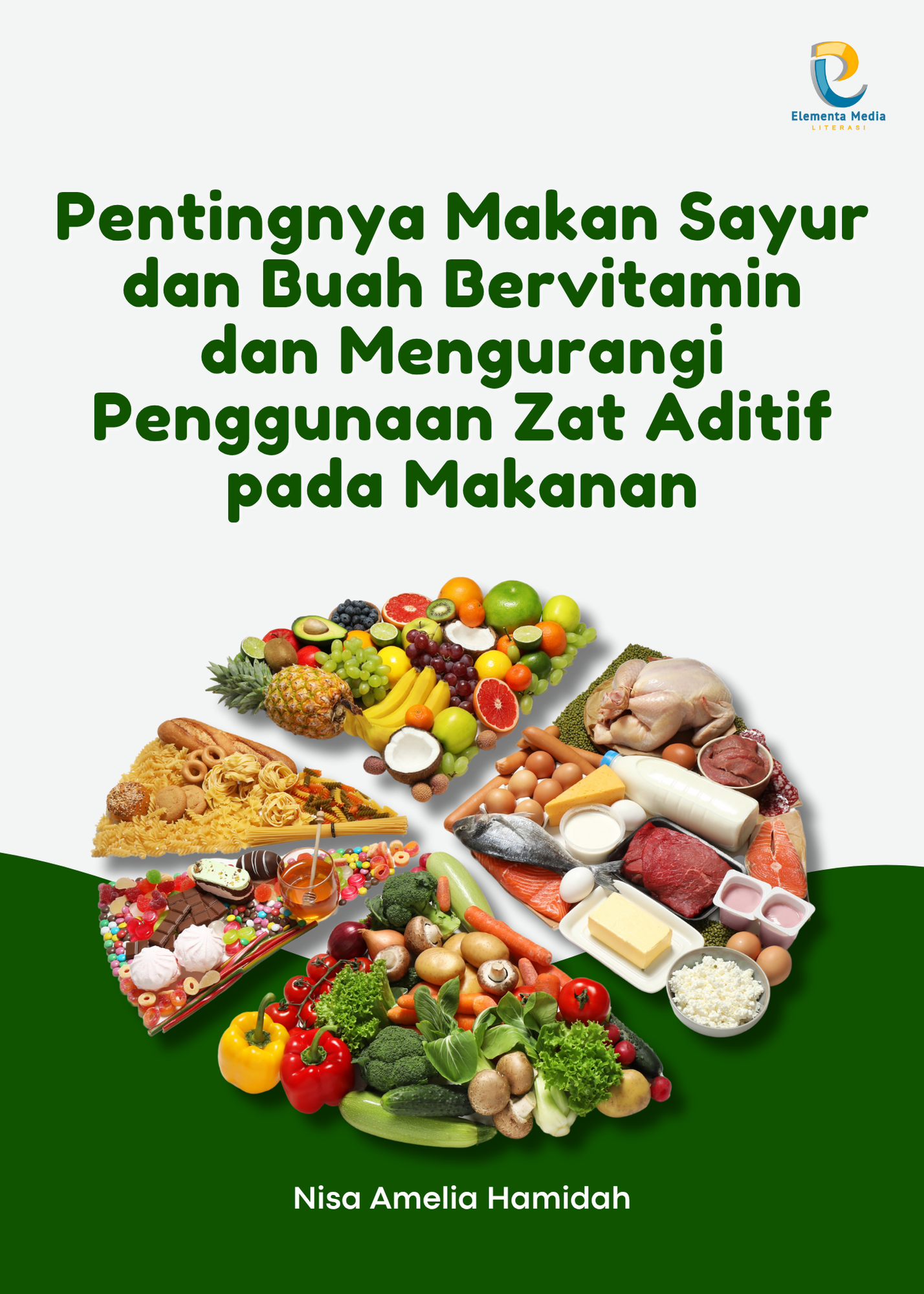 Pentingnya Makan Sayur dan Buah Bervitamin dan Mengurangi Penggunaan Zat Aditif pada Makanan